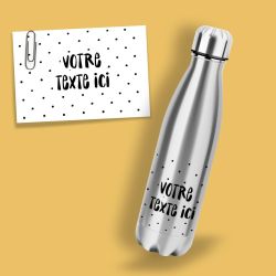 Bouteille isotherme inox personnalisée avec VOTRE texte