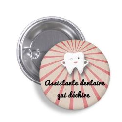 Badge Assistante dentaire qui déchire