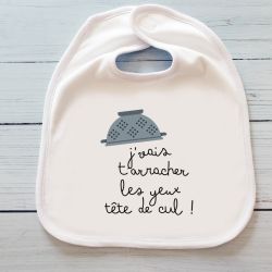 Bavoir humoristique "J'vais t'arracher les yeux tête de cul"