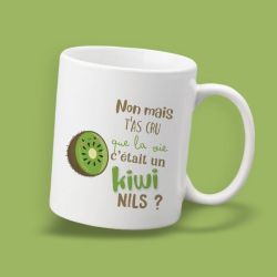 Mug personnalisable "Non mais t'as cru que la vie c'était un kiwi ?"