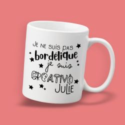 Mug personnalisable "Je ne suis pas bordélique je suis créative"